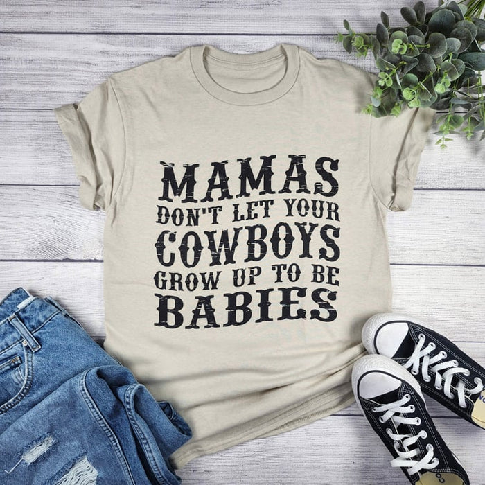 Mama Don't Let Your Cowboys Grow Up To Be Babies